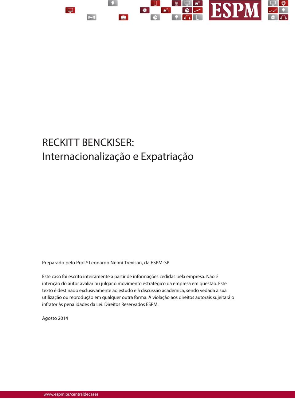 Não é intenção do autor avaliar ou julgar o movimento estratégico da empresa em questão.