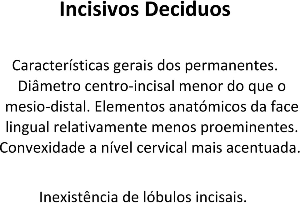 Elementos anatómicos da face lingual relativamente menos