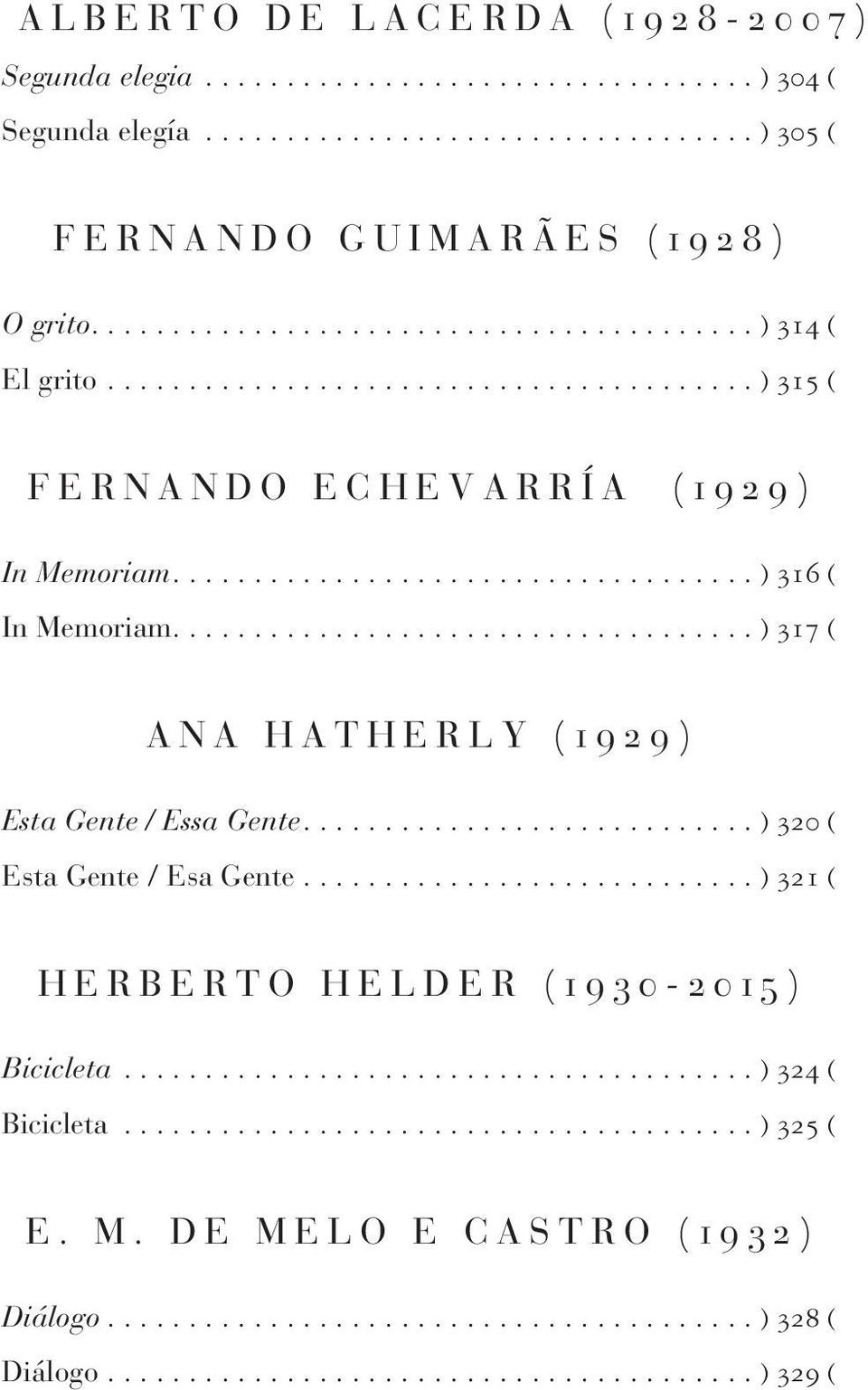 ................................... ) 317 ( A N A H A T H E R L Y ( 1 9 2 9 ) Esta Gente / Essa Gente............................ ) 320 ( Esta Gente / Esa Gente.