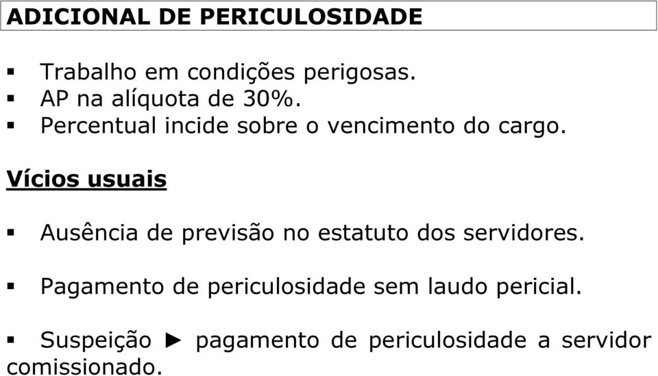 Vícios usuais Ausência de previsão no estatuto dos servidores.