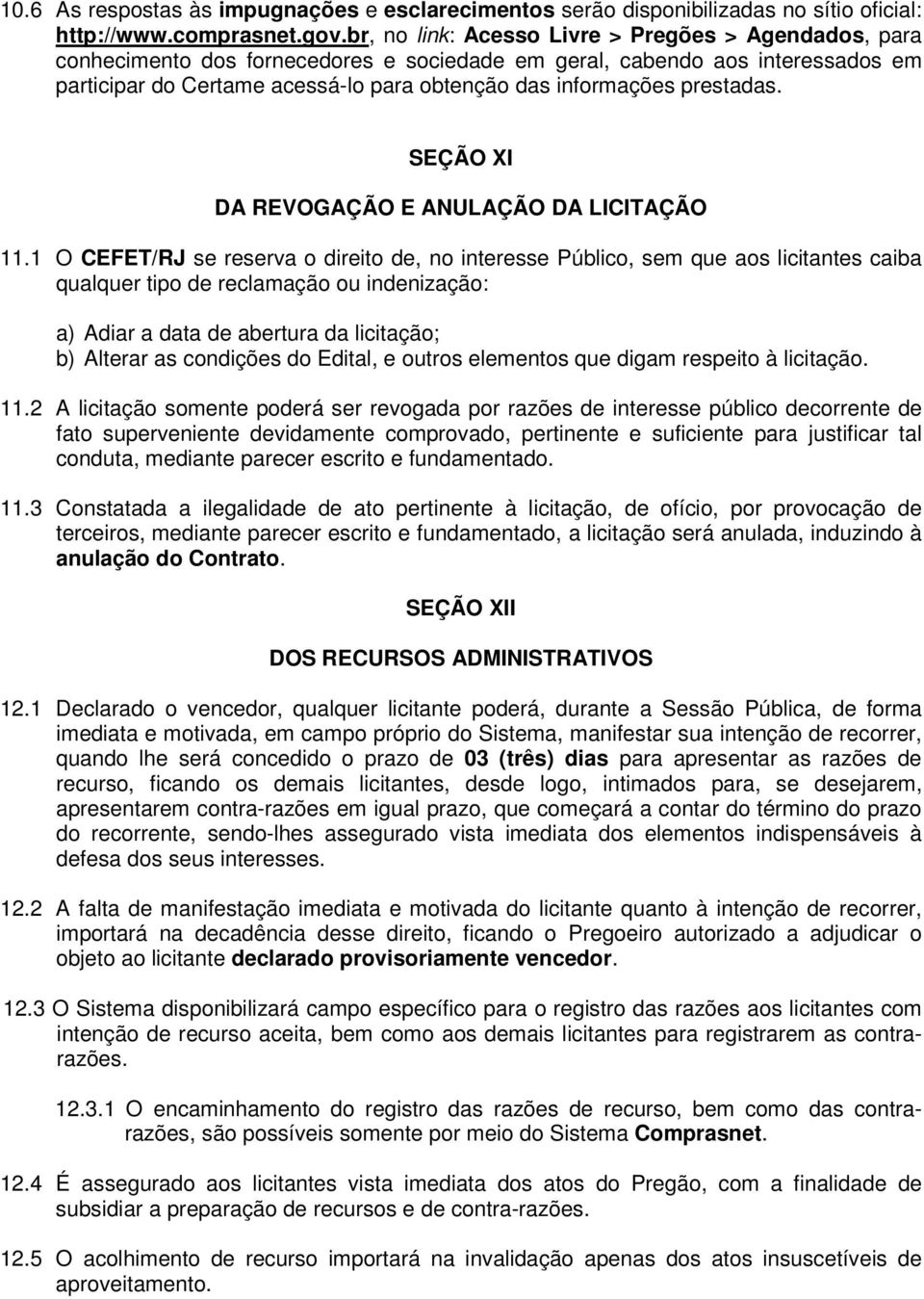 prestadas. SEÇÃO XI DA REVOGAÇÃO E ANULAÇÃO DA LICITAÇÃO 11.