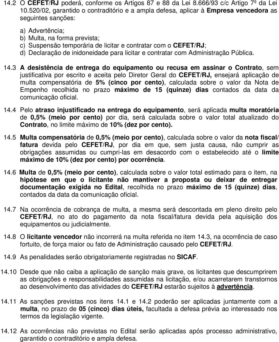 CEFET/RJ; d) Declaração de inidoneidade para licitar e contratar com Administração Pública. 14.