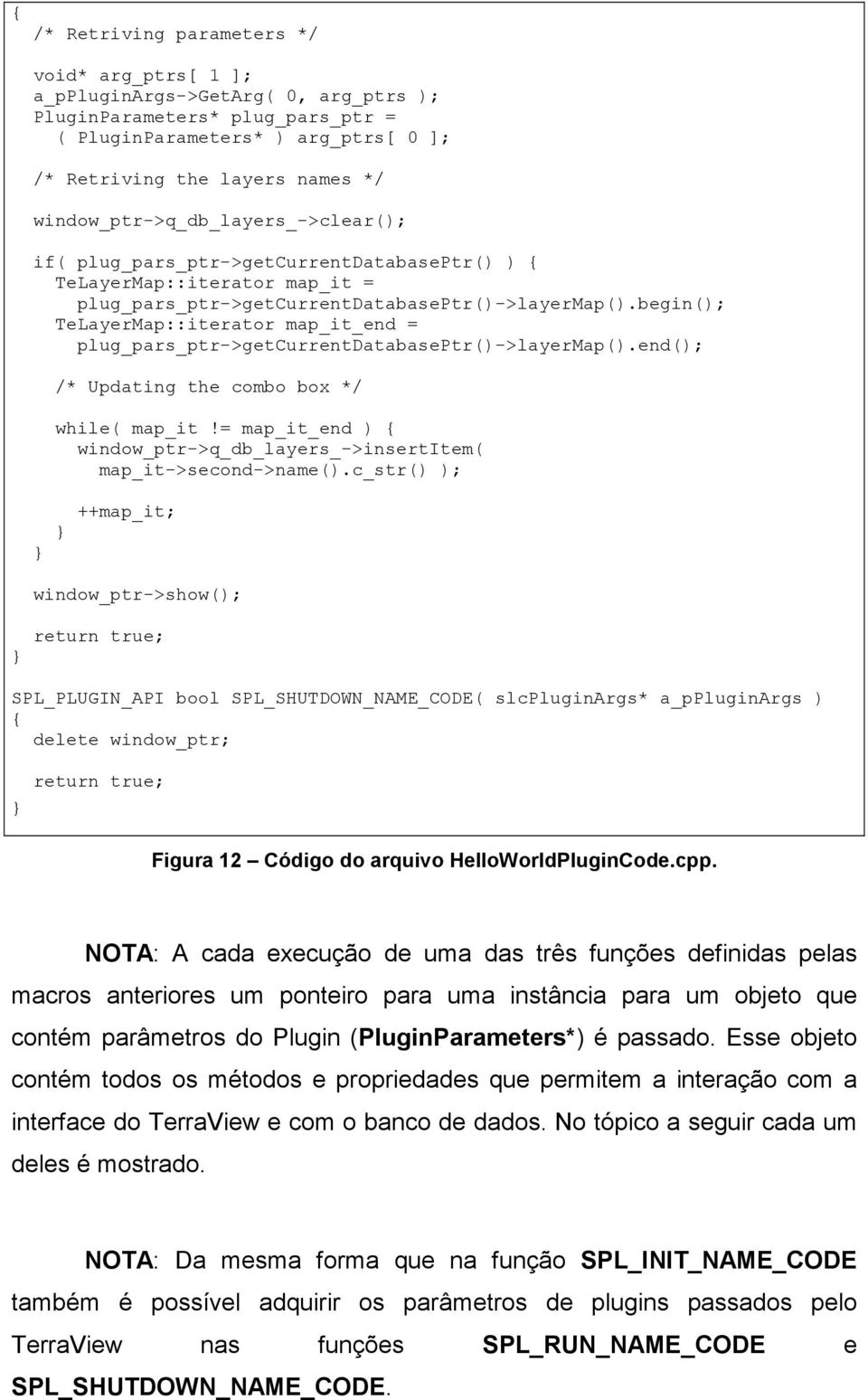 begin(); TeLayerMap::iterator map_it_end = plug_pars_ptr->getcurrentdatabaseptr()->layermap().end(); /* Updating the combo box */ while( map_it!