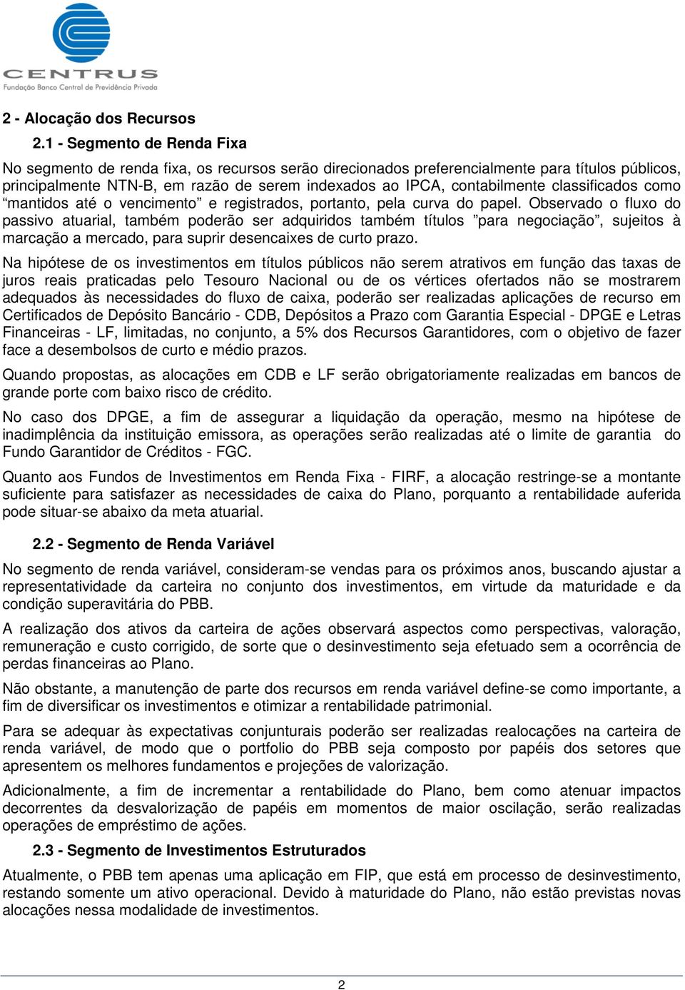 classificados como mantidos até o vencimento e registrados, portanto, pela curva do papel.