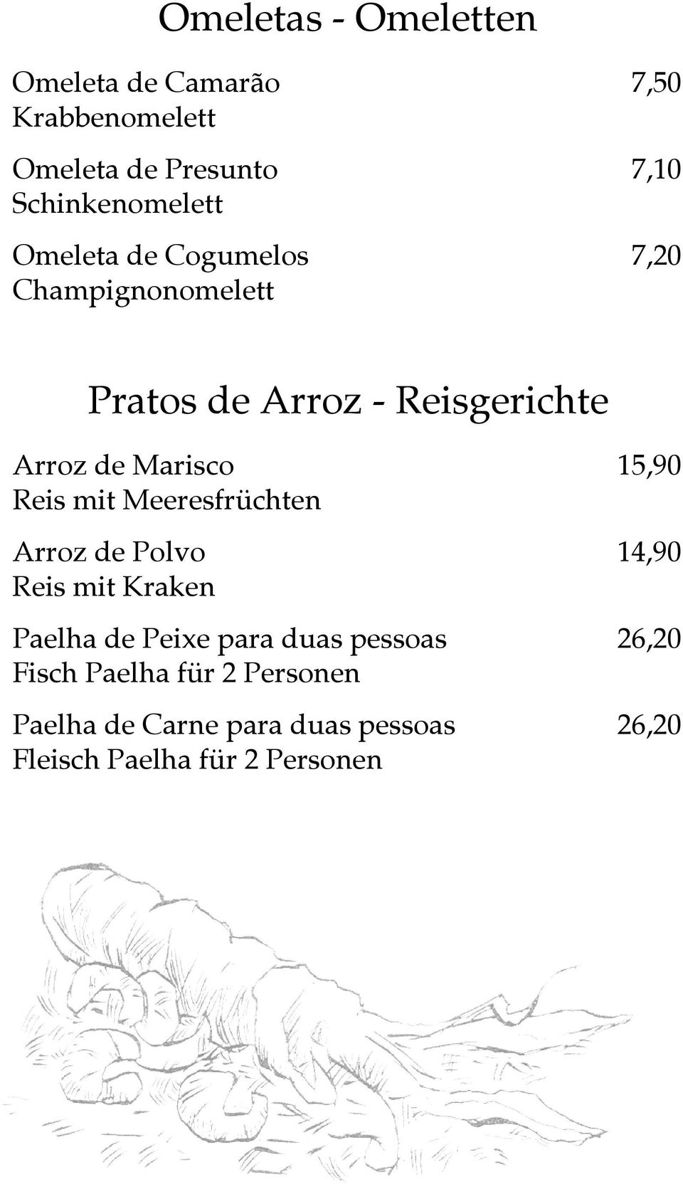 de Marisco Reis mit Meeresfrüchten Arroz de Polvo Reis mit Kraken 15,,90 14,90 Paelha de Peixe para