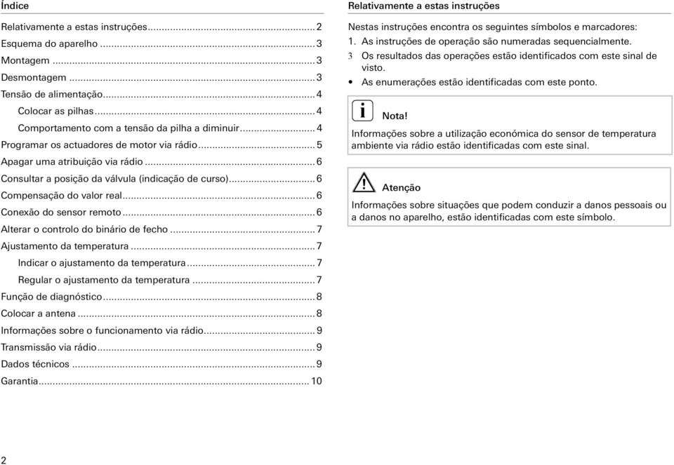 .. 6 Alterar o controlo do bnáro de fecho... 7 Ajustamento da temperatura... 7 Indcar o ajustamento da temperatura... 7 Regular o ajustamento da temperatura... 7 Função de dagnóstco.