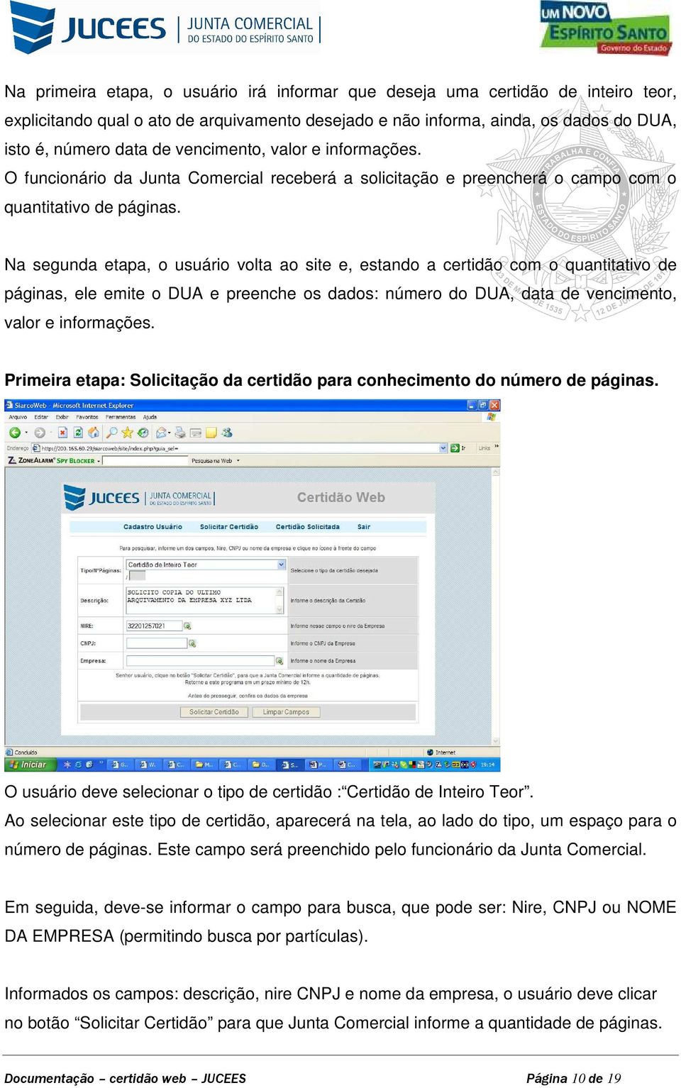 Na segunda etapa, o usuário volta ao site e, estando a certidão com o quantitativo de páginas, ele emite o DUA e preenche os dados: número do DUA, data de vencimento, valor e informações.