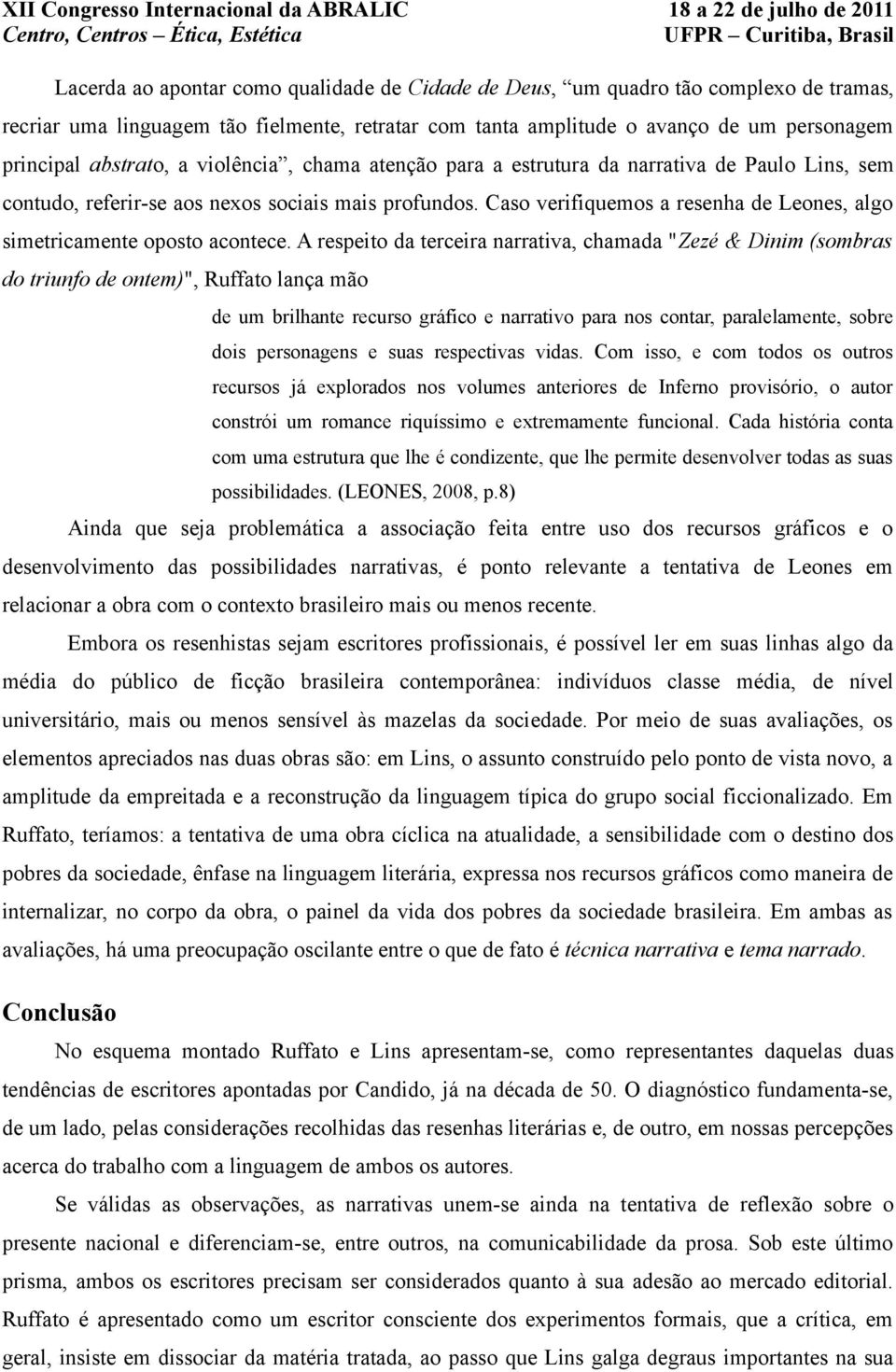 Caso verifiquemos a resenha de Leones, algo simetricamente oposto acontece.