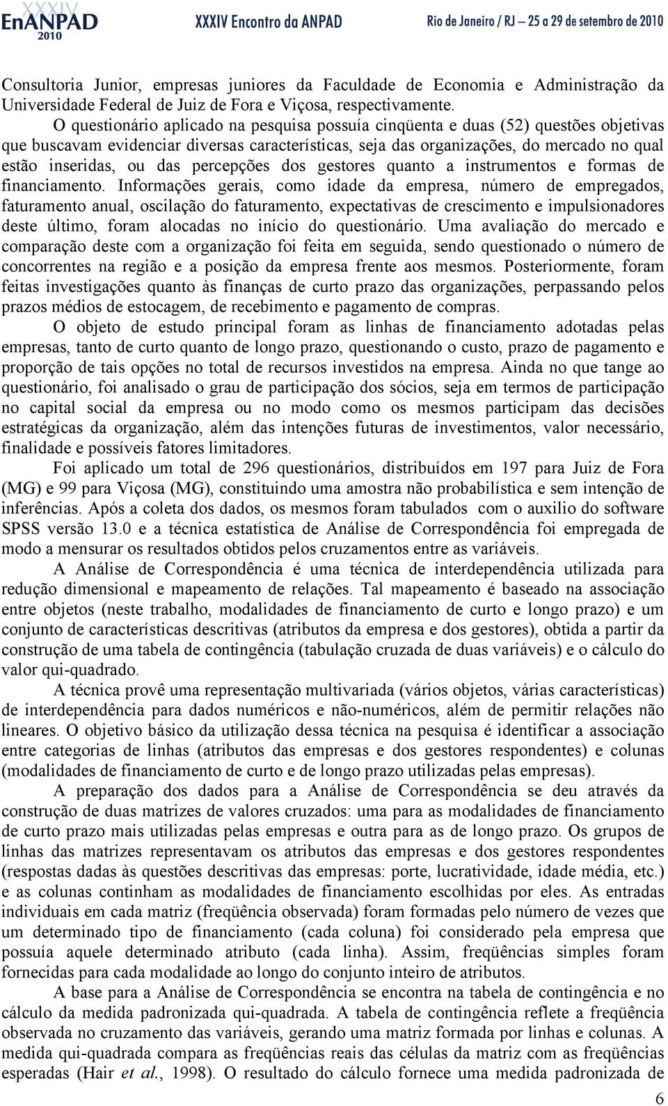 das percepções dos gestores quanto a instrumentos e formas de financiamento.