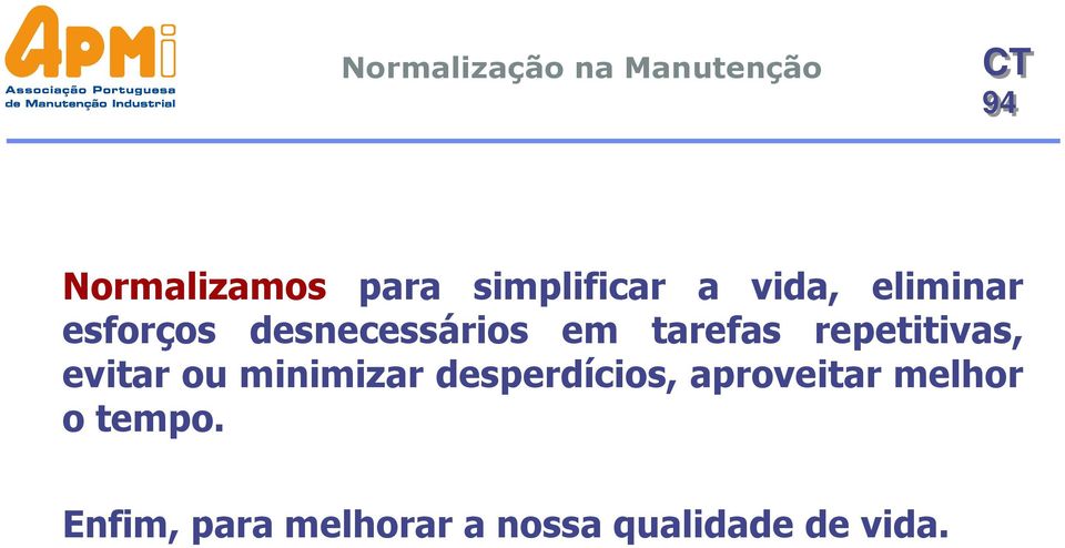 evitar ou minimizar desperdícios, aproveitar