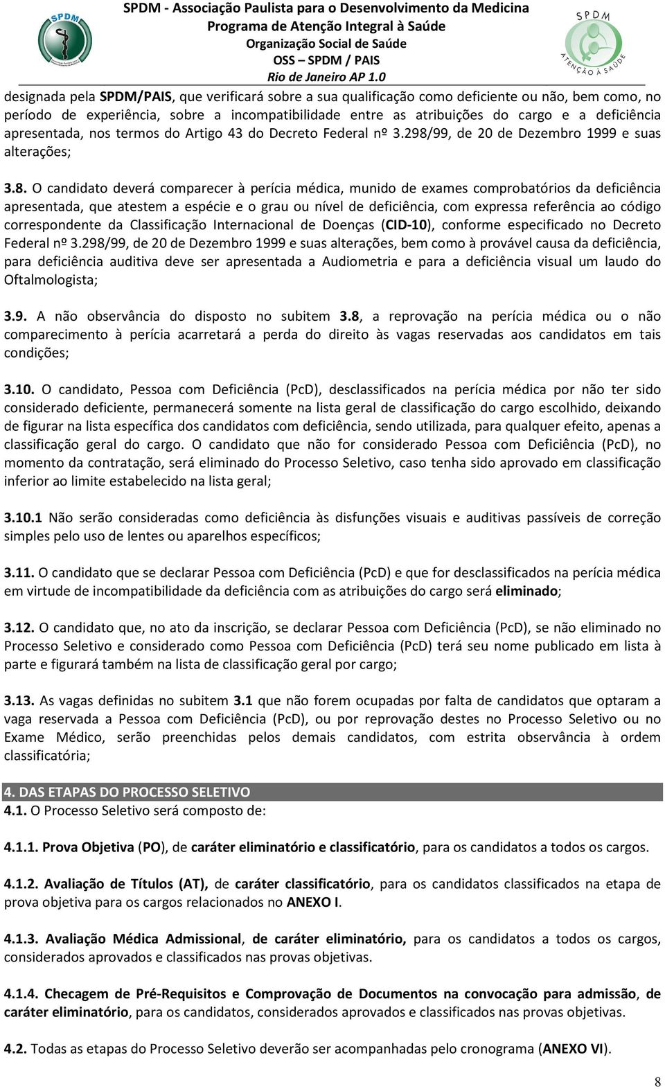 99, de 20 de Dezembro 1999 e suas alterações; 3.8.