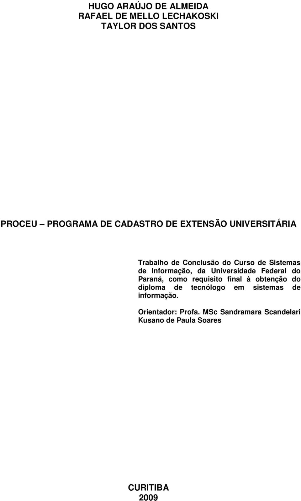 da Universidade Federal do Paraná, como requisito final à obtenção do diploma de tecnólogo em