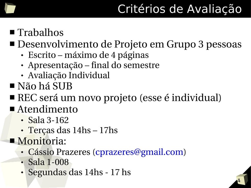 há SUB REC será um novo projeto (esse é individual) Atendimento Sala 3 162 Terças das