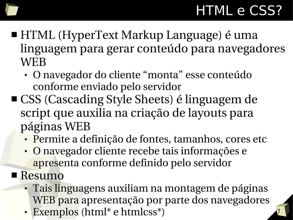 conforme enviado pelo servidor CSS (Cascading Style Sheets) é linguagem de script que auxilia na criação de layouts para páginas WEB