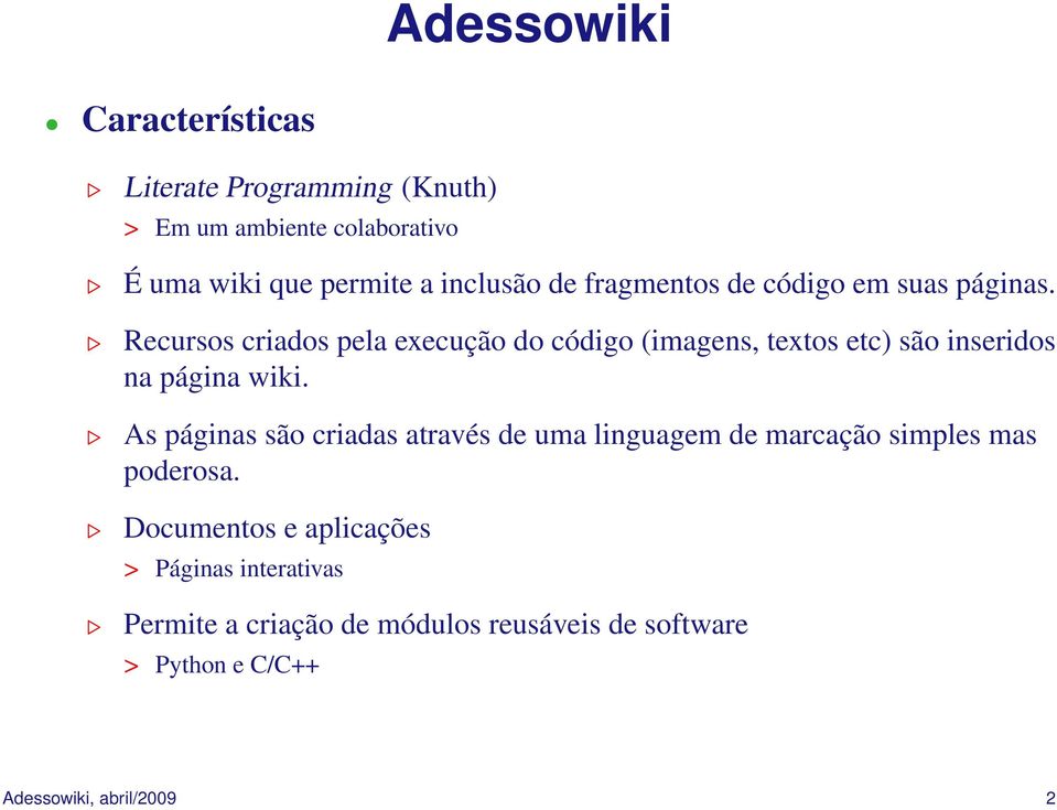 Recursos criados pela execução do código (imagens, textos etc) são inseridos na página wiki.