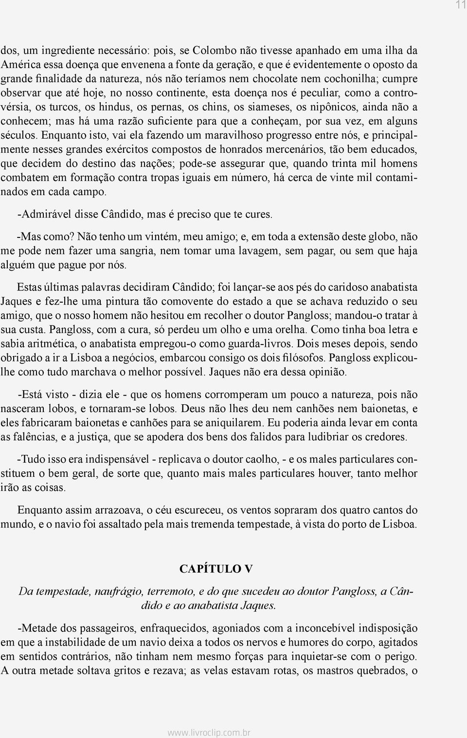 os siameses, os nipônicos, ainda não a conhecem; mas há uma razão suficiente para que a conheçam, por sua vez, em alguns séculos.