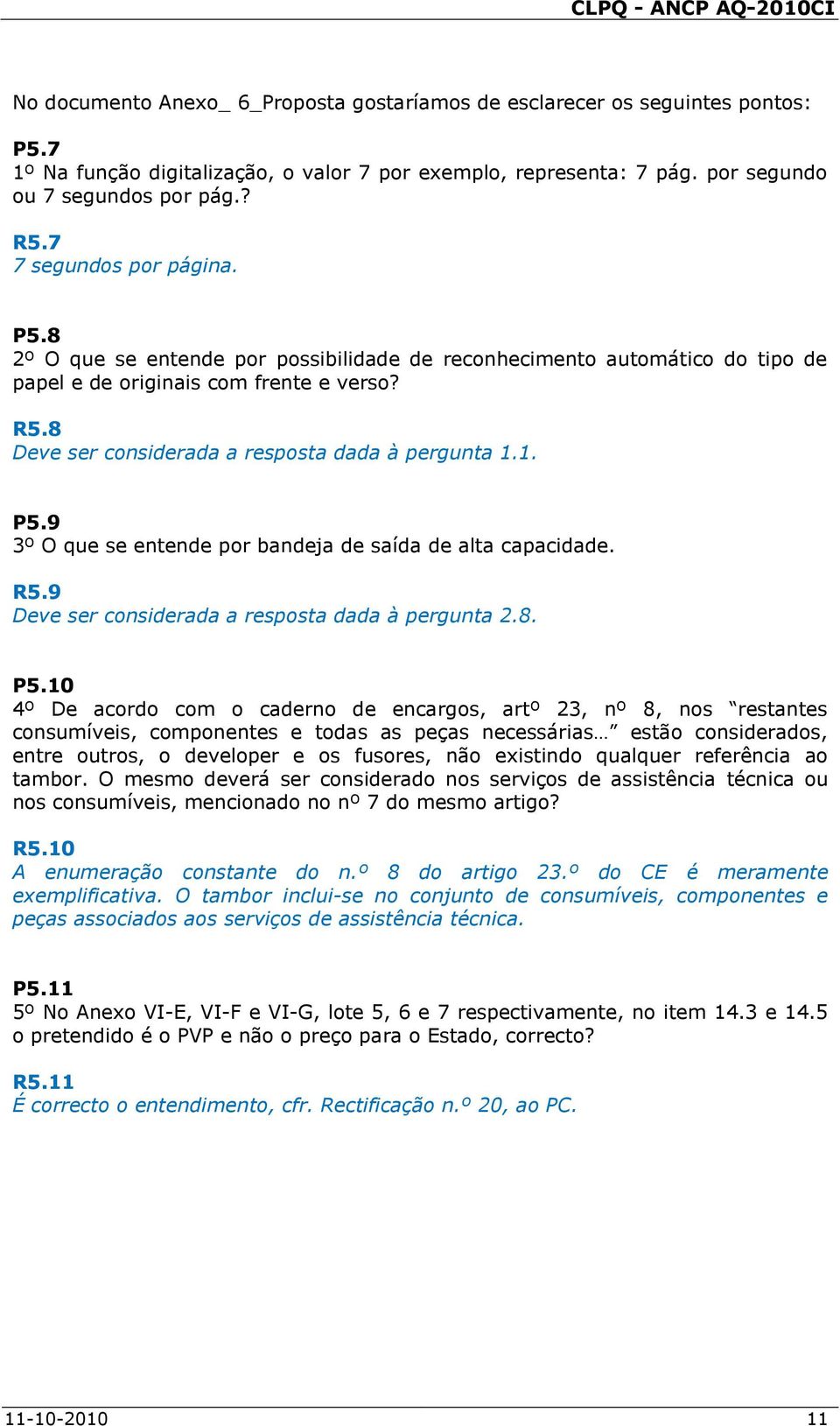 8 Deve ser considerada a resposta dada à pergunta 1.1. P5.