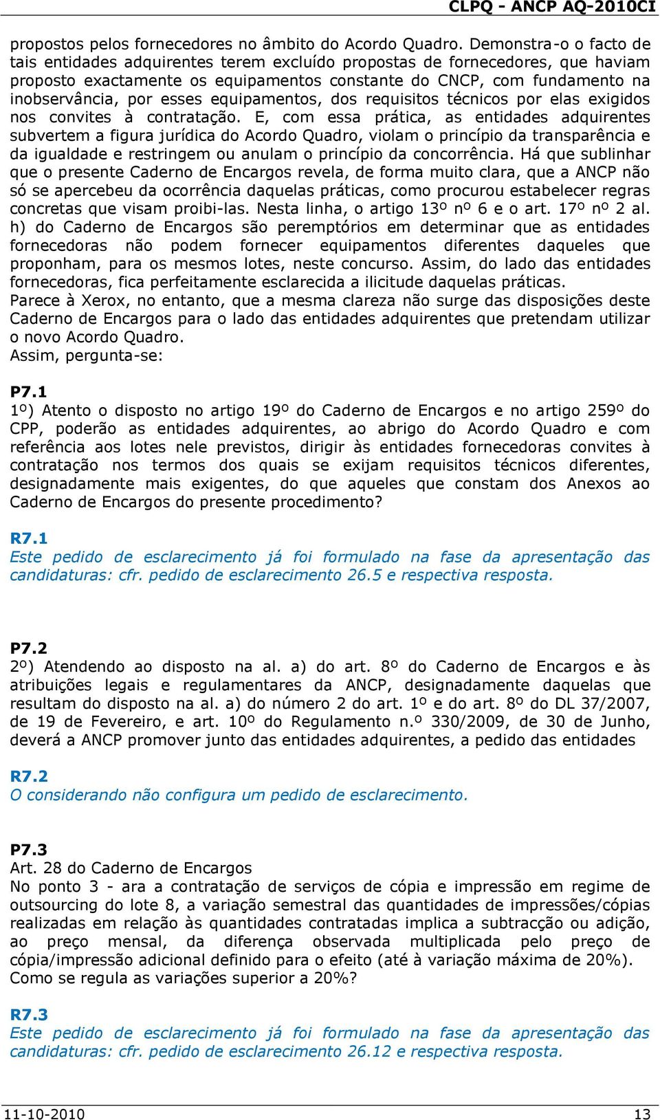 esses equipamentos, dos requisitos técnicos por elas exigidos nos convites à contratação.