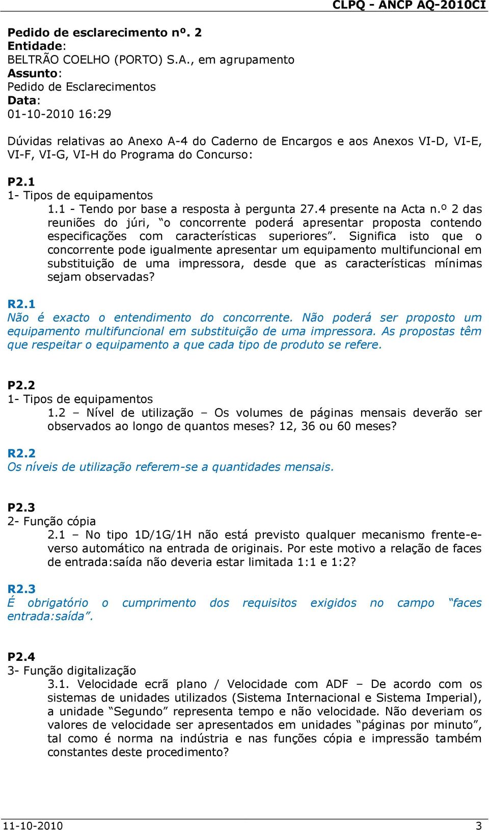 1 1- Tipos de equipamentos 1.1 - Tendo por base a resposta à pergunta 27.4 presente na Acta n.