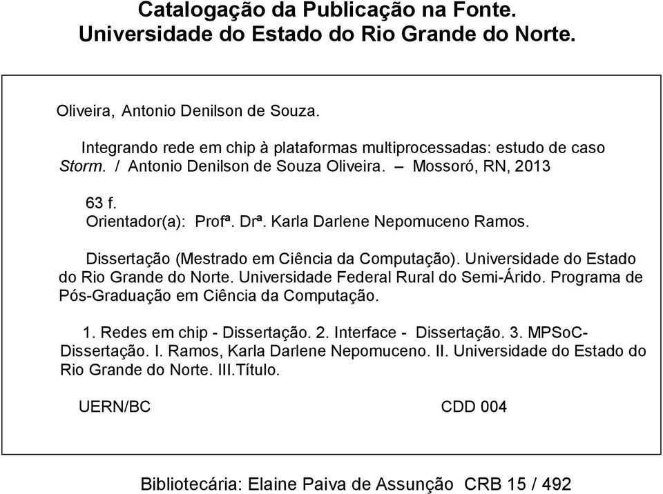 Karla Darlene Nepomuceno Ramos. Dissertação (Mestrado em Ciência da Computação). Universidade do Estado do Rio Grande do Norte. Universidade Federal Rural do Semi-Árido.