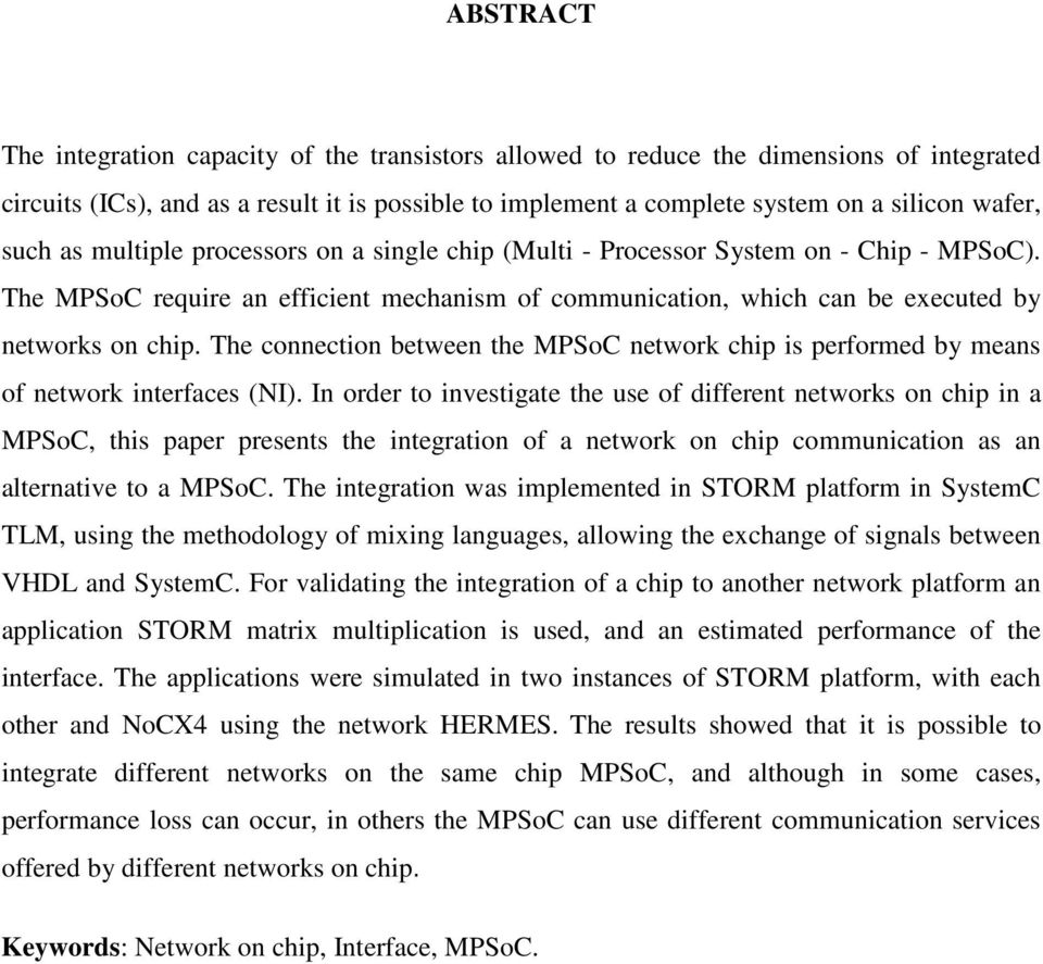 The connection between the MPSoC network chip is performed by means of network interfaces (NI).