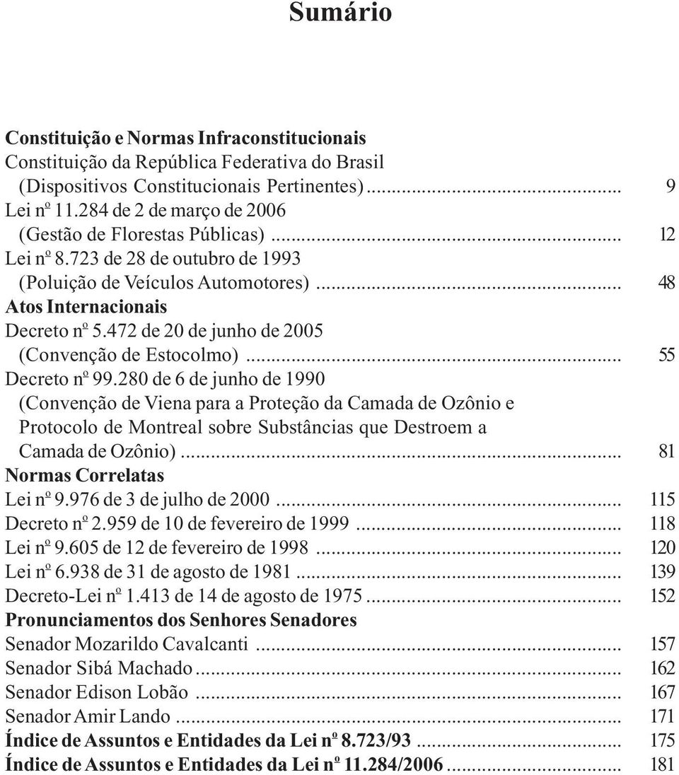 472 de 20 de junho de 2005 (Convenção de Estocolmo)... 55 Decreto n o 99.