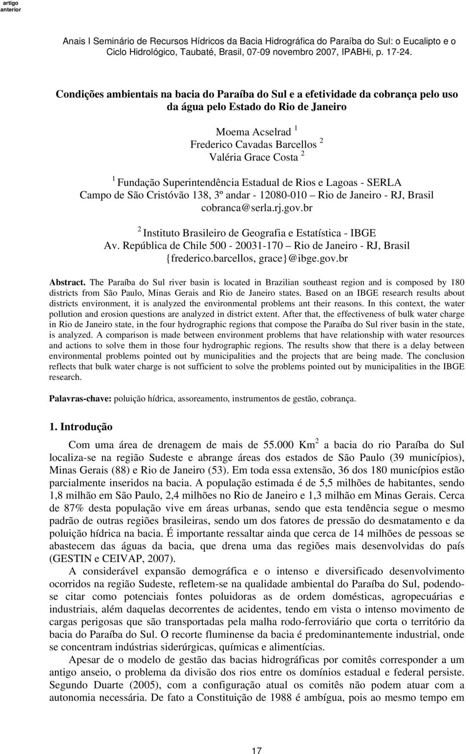 br 2 Instituto Brasileiro de Geografia e Estatística - IBGE Av. República de Chile 500-20031-170 Rio de Janeiro - RJ, Brasil {frederico.barcellos, grace}@ibge.gov.br Abstract.