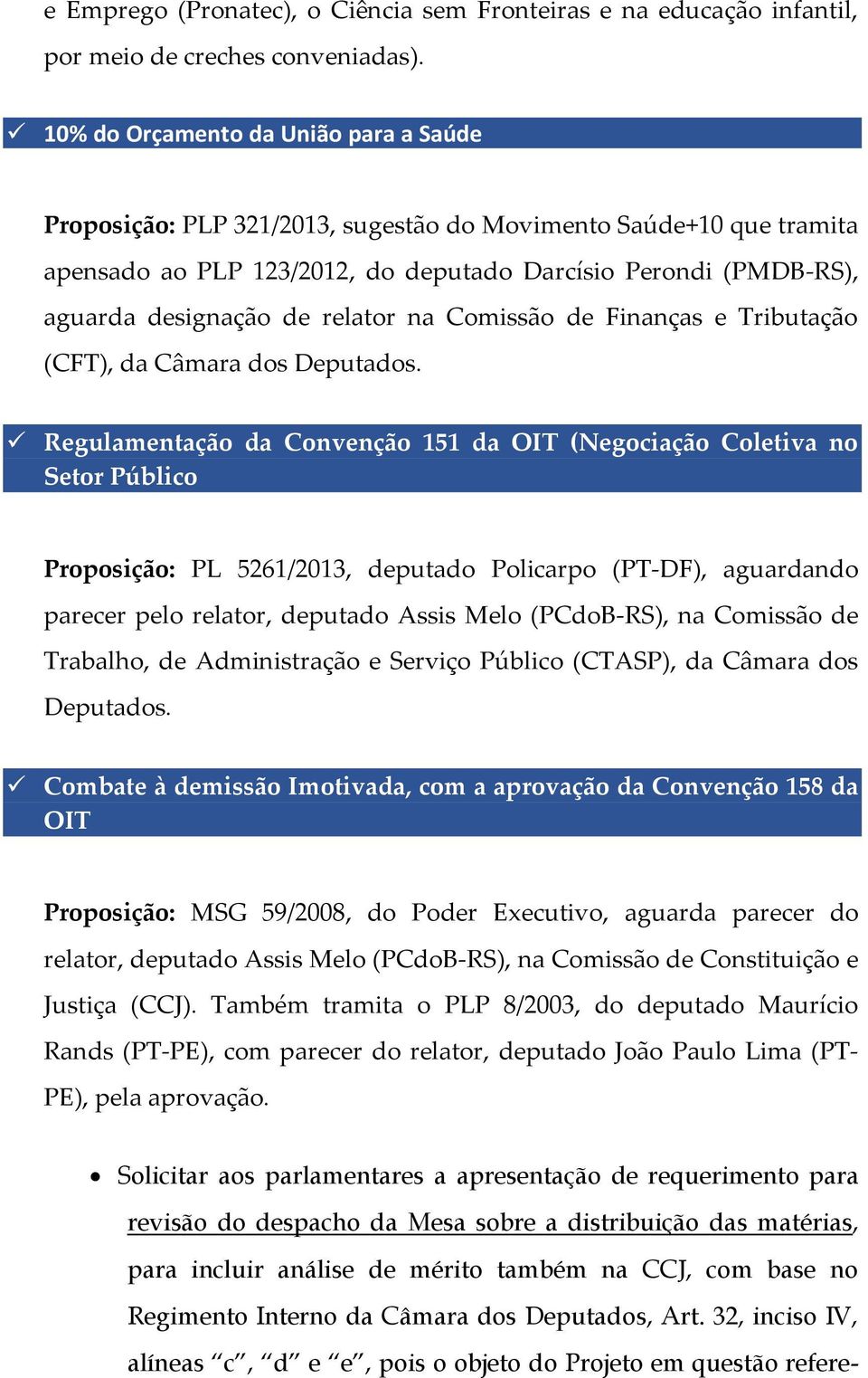 relator na Comissão de Finanças e Tributação (CFT), da Câmara dos Deputados.