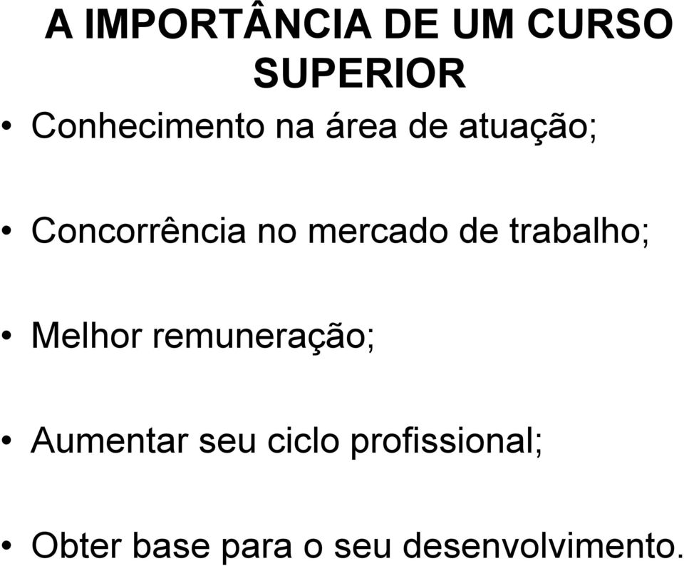 trabalho; Melhor remuneração; Aumentar seu ciclo