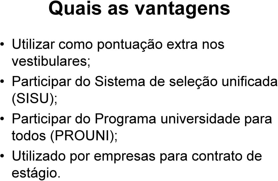 unificada (SISU); Participar do Programa universidade