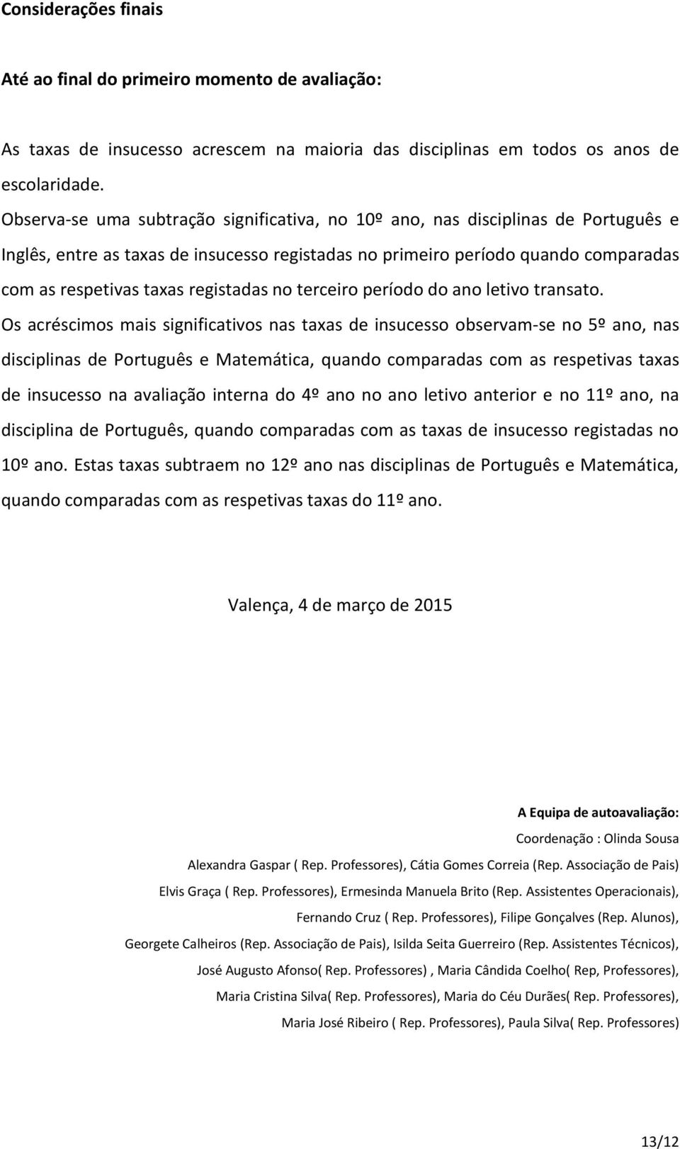 registadas no terceiro período do ano letivo transato.