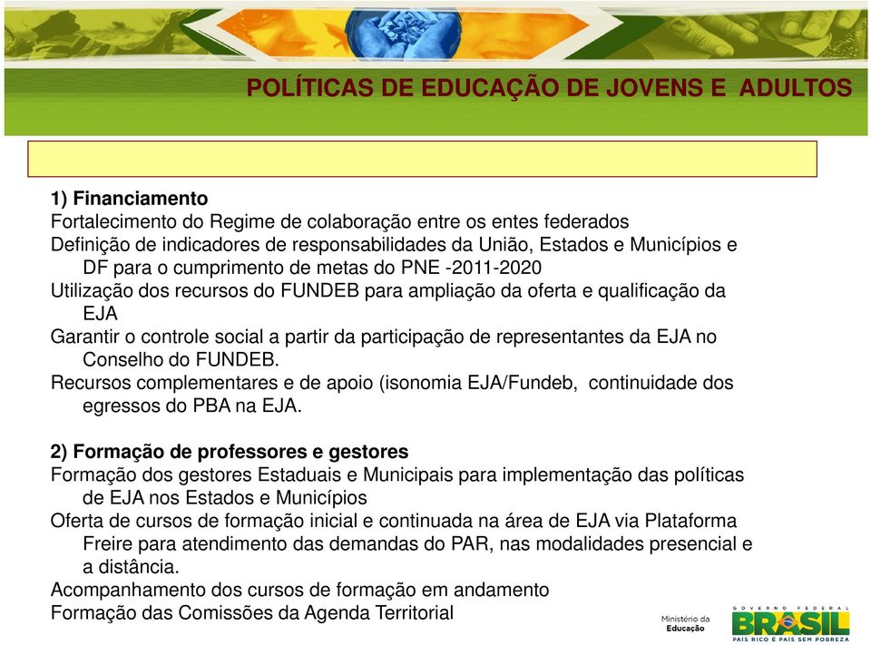 Recursos complementares e de apoio (isonomia EJA/Fundeb, continuidade dos egressos do PBA na EJA.