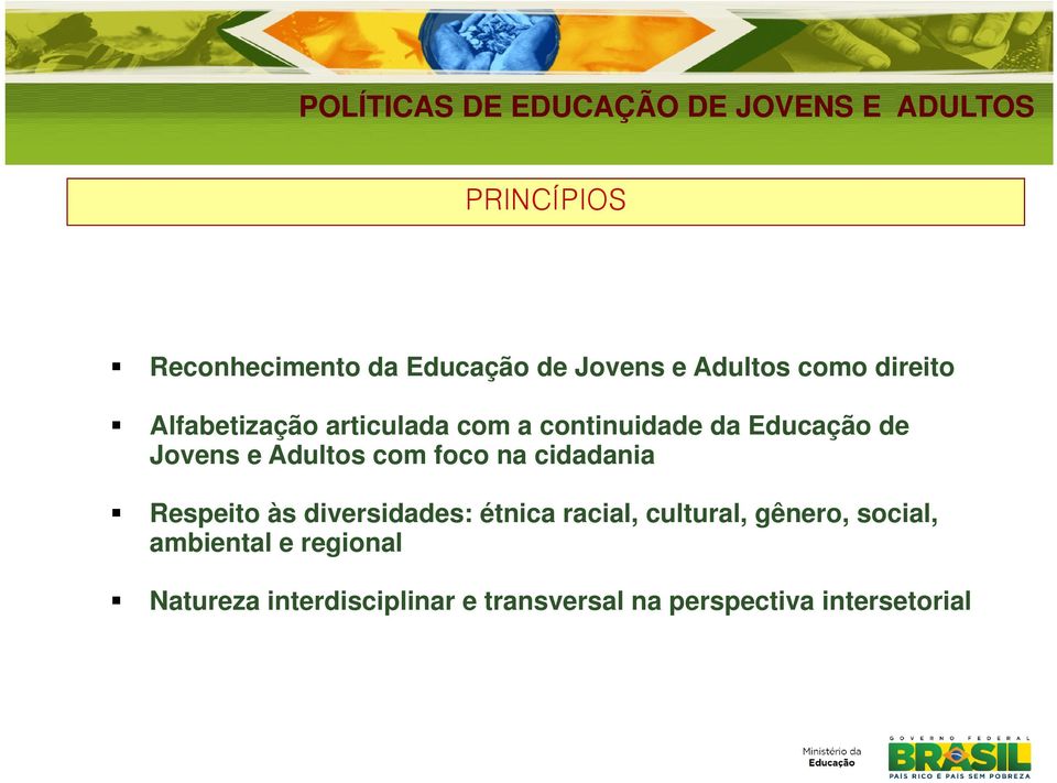 foco na cidadania Respeito às diversidades: étnica racial, cultural, gênero,