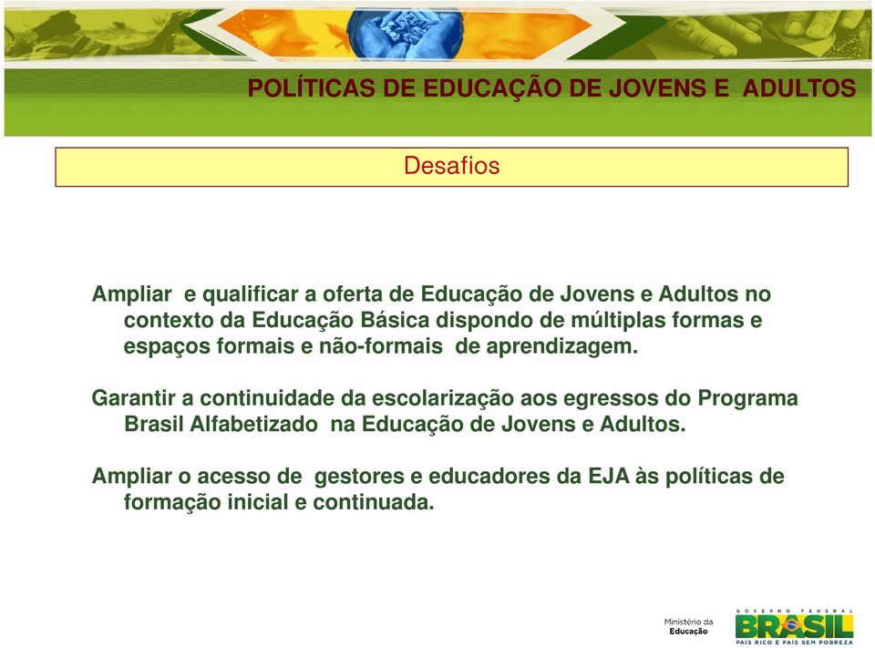 Garantir a continuidade da escolarização aos egressos do Programa Brasil Alfabetizado na Educação