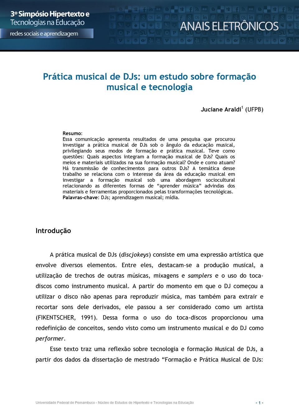 Quais os meios e materiais utilizados na sua formação musical? Onde e como atuam? Há transmissão de conhecimentos para outros DJs?