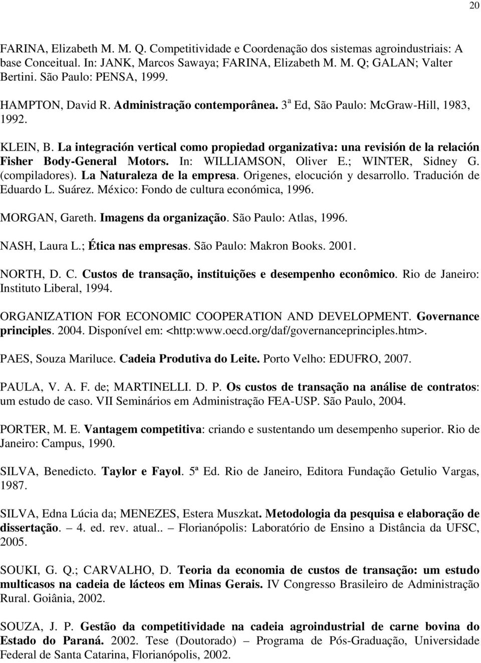 La integración vertical como propiedad organizativa: una revisión de la relación Fisher Body-General Motors. In: WILLIAMSON, Oliver E.; WINTER, Sidney G. (compiladores). La Naturaleza de la empresa.