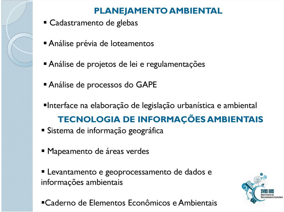 ambiental TECNOLOGIA DE INFORMAÇÕES AMBIENTAIS Sistema de informação geográfica Mapeamento de áreas