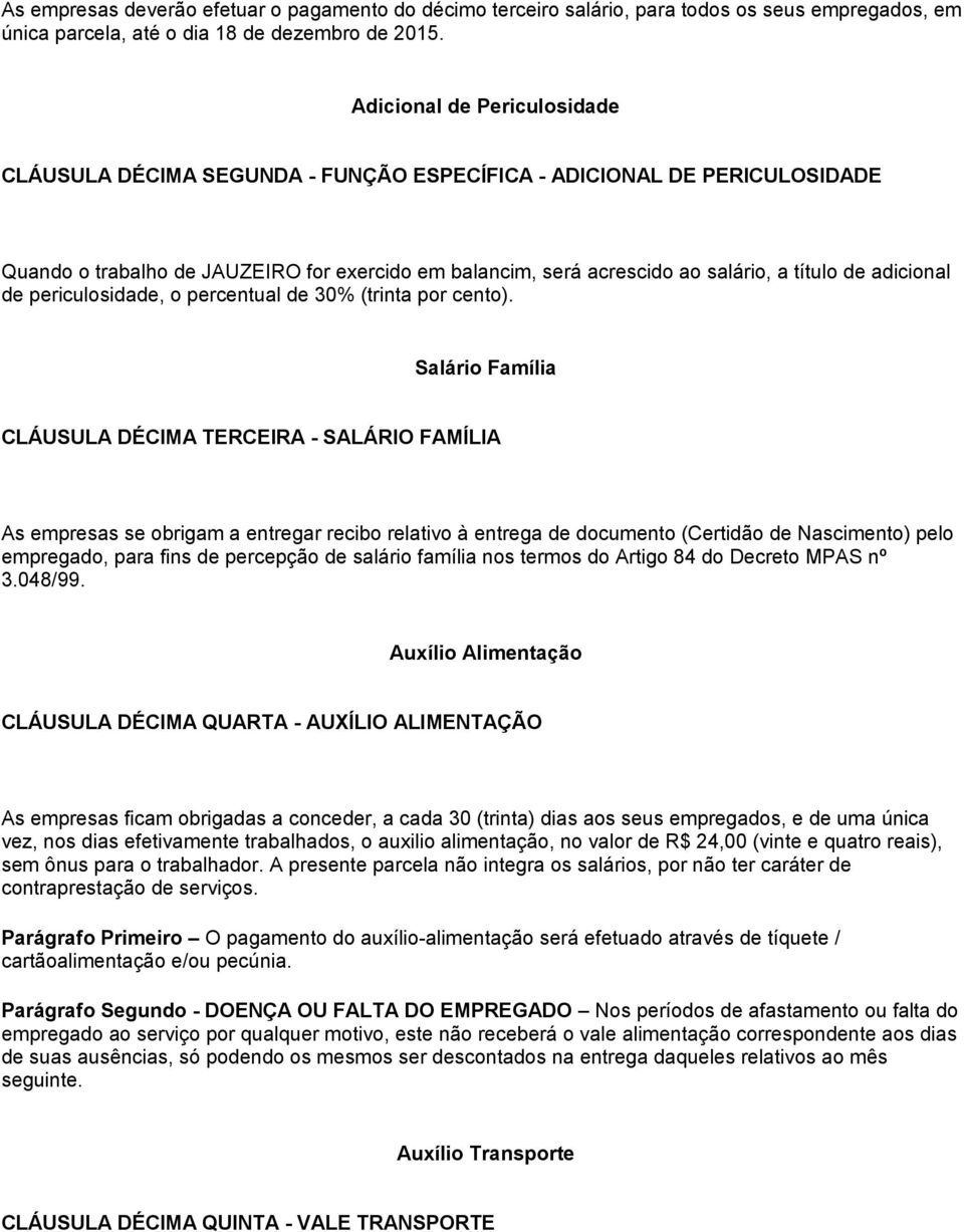 adicional de periculosidade, o percentual de 30% (trinta por cento).