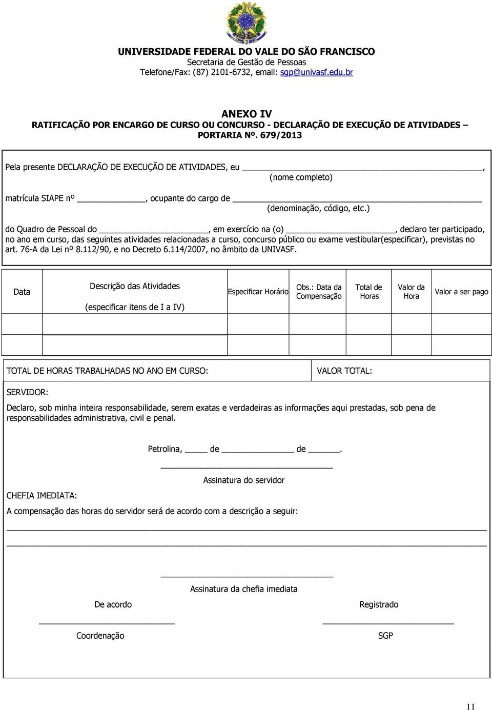 ) do Quadro de Pessoal do, em exercício na (o), declaro ter participado, no ano em curso, das seguintes atividades relacionadas a curso, concurso público ou exame vestibular(especificar), previstas