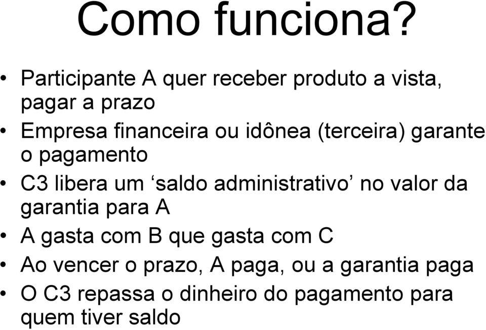 idônea (terceira) garante o pagamento C3 libera um saldo administrativo no valor