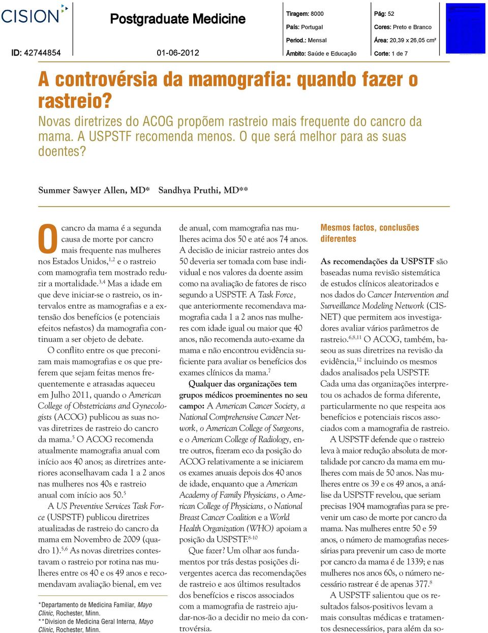 Summer Sawyer Allen, MD* Sandhya Pruthi, MD** Ocancro da mama é a segunda causa de morte por cancro mais frequente nas mulheres nos Estados Unidos, 1,2 e o rastreio com mamografia tem mostrado