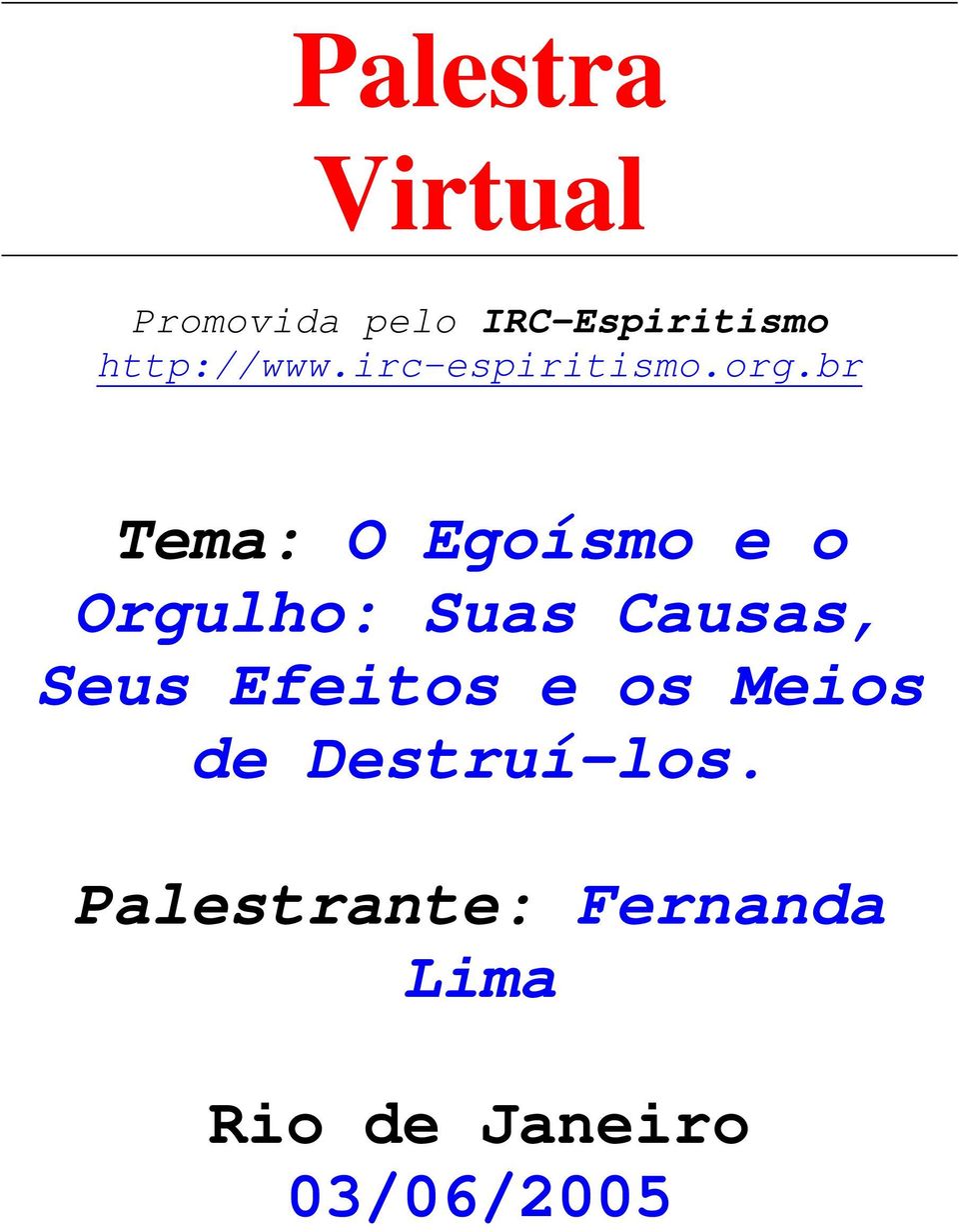 br Tema: O Egoísmo e o Orgulho: Suas Causas, Seus