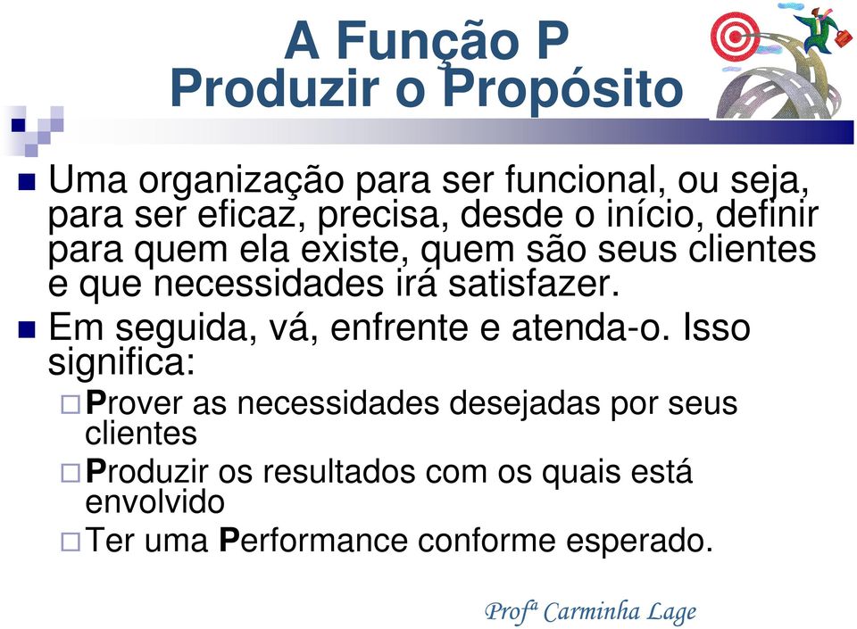 irá satisfazer. Em seguida, vá, enfrente e atenda-o.