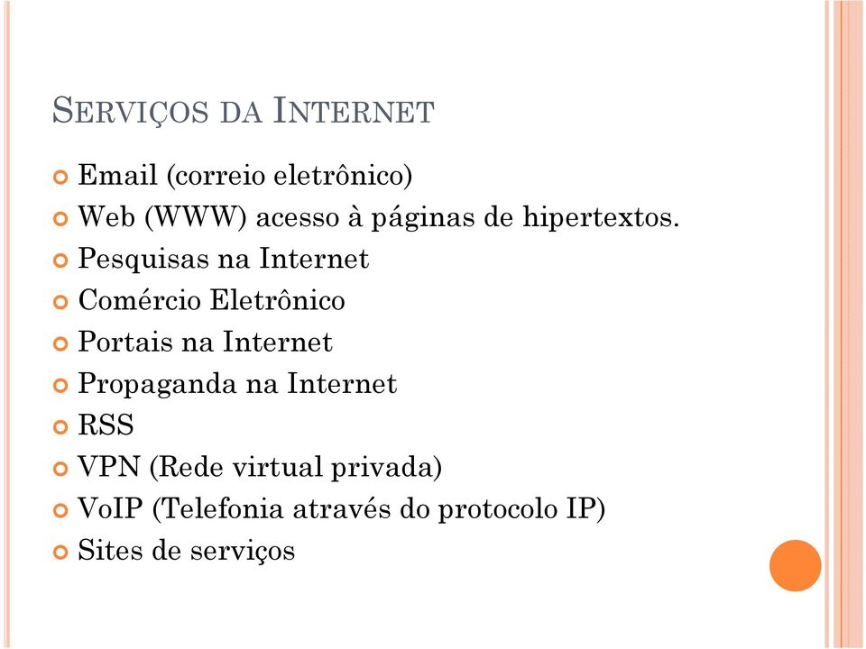 Pesquisas na Internet Comércio Eletrônico Portais na Internet