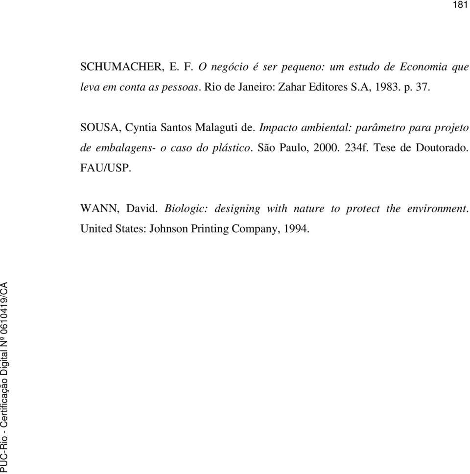 Impacto ambiental: parâmetro para projeto de embalagens- o caso do plástico. São Paulo, 2000. 234f.