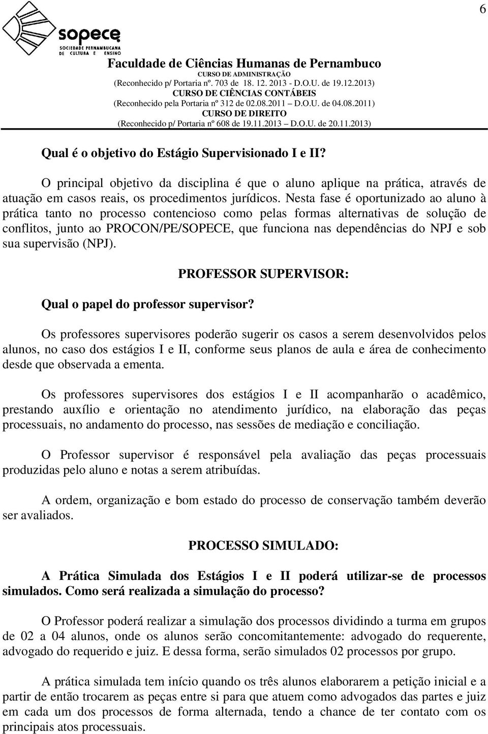 sob sua supervisão (NPJ). Qual o papel do professor supervisor?