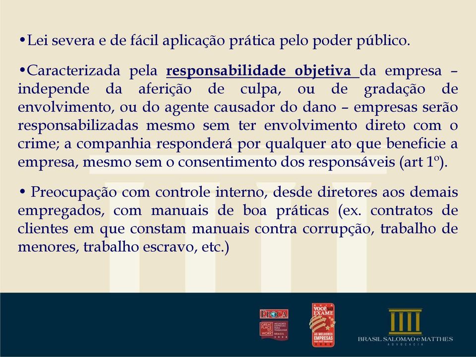 empresas serão responsabilizadas mesmo sem ter envolvimento direto com o crime; a companhia responderá por qualquer ato que beneficie a empresa, mesmo sem