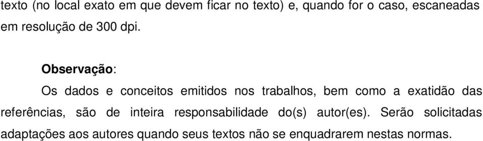 Observação: Os dados e conceitos emitidos nos trabalhos, bem como a exatidão das