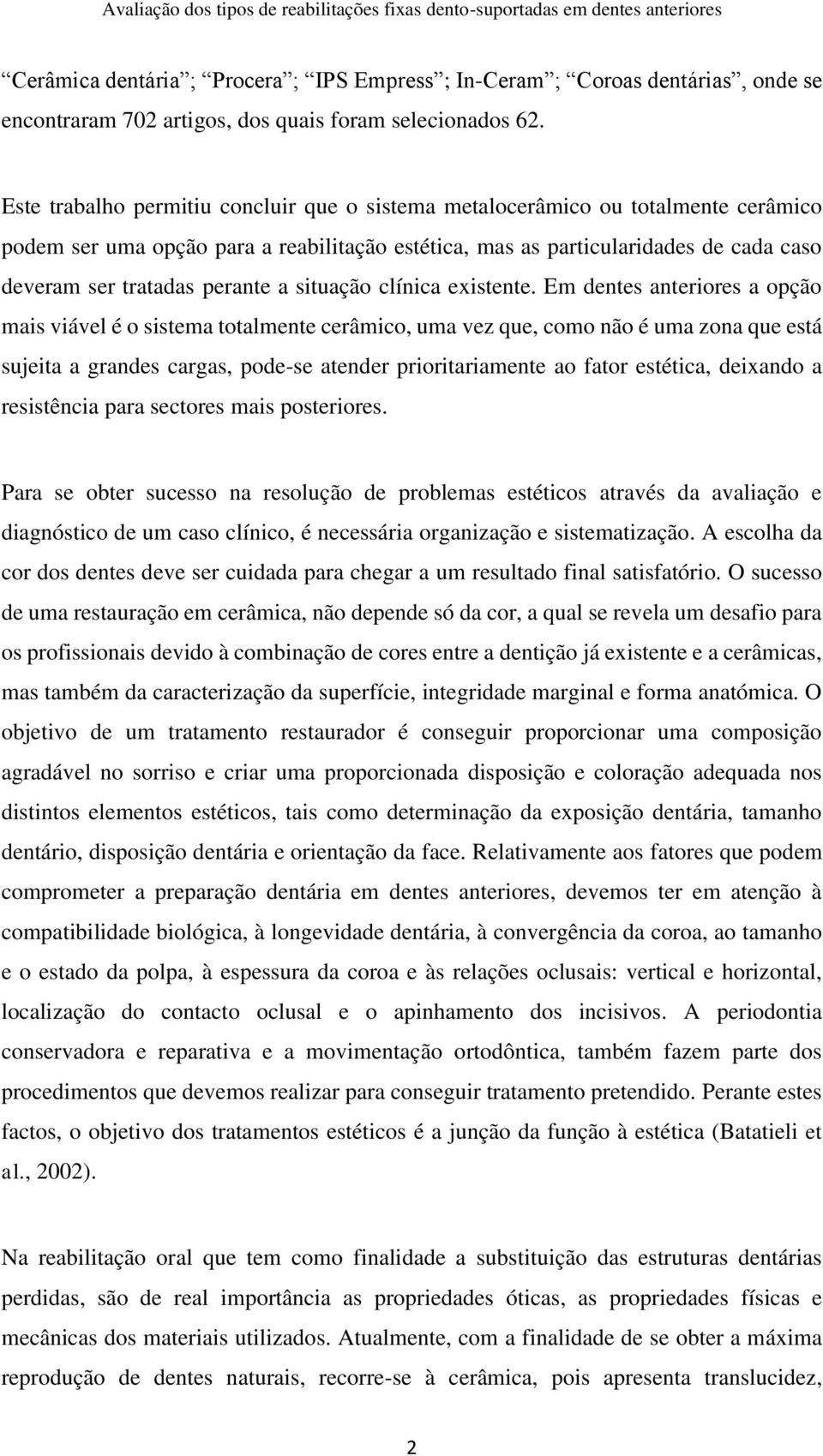 a situação clínica existente.