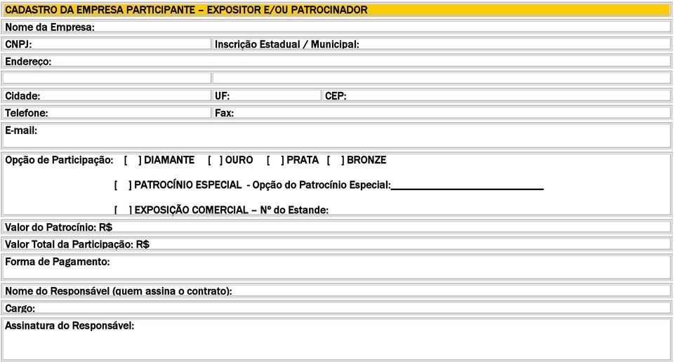 PATROCÍNIO ESPECIAL - Opção do Patrocínio Especial: [ ] EXPOSIÇÃO COMERCIAL Nº do Estande: Valor do Patrocínio: R$ Valor